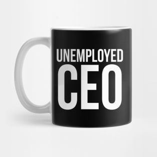 Unemployed CEO Mug